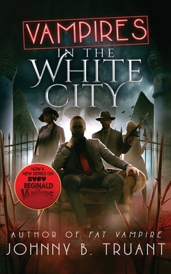 Vampires in the White City by Truant, Johnny B.