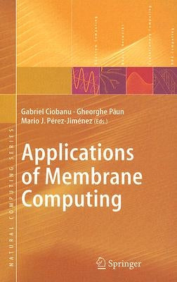 Applications of Membrane Computing by Ciobanu, Gabriel