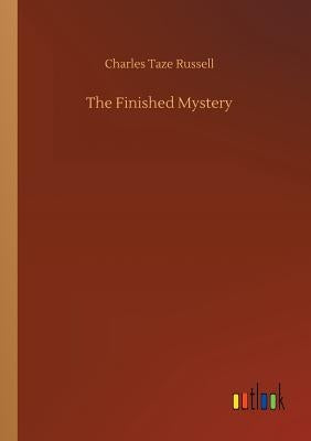 The Finished Mystery by Russell, Charles Taze