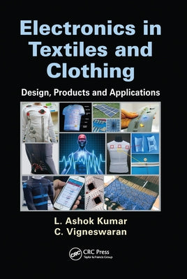 Electronics in Textiles and Clothing: Design, Products and Applications by Kumar, L. Ashok