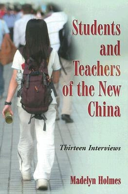 Students and Teachers of the New China: Thirteen Interviews by Holmes, Madelyn