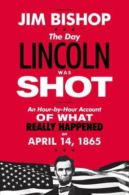 The Day Lincoln Was Shot by Bishop, Jim