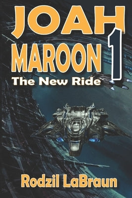 Joah Maroon 1: The New Ride - a sexy sci-fi thriller by Labraun, Rodzil