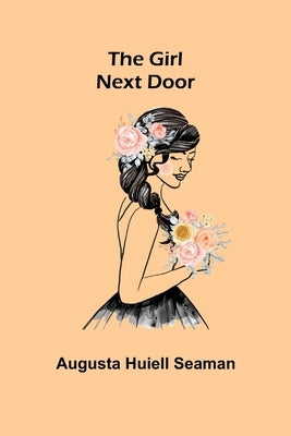 The Girl Next Door by Huiell Seaman, Augusta