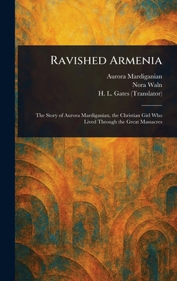 Ravished Armenia by Mardiganian, Aurora