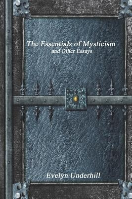 The Essentials of Mysticism by Underhill, Evelyn