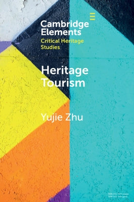 Heritage Tourism: From Problems to Possibilities by Zhu, Yujie