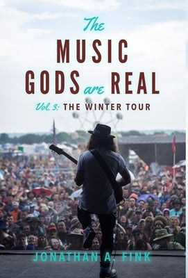 The Music Gods are Real: Vol. 3 - The Winter Tour by Fink, Jonathan