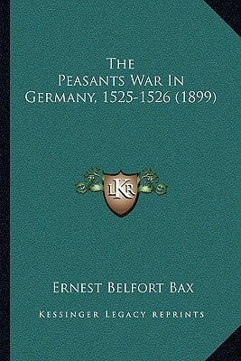 The Peasants War In Germany, 1525-1526 (1899) by Bax, Ernest Belfort