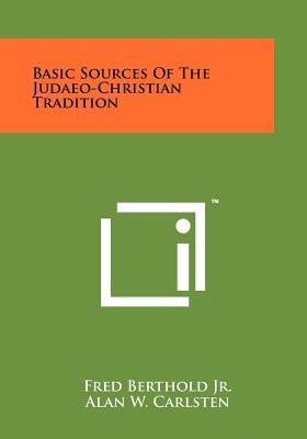 Basic Sources Of The Judaeo-Christian Tradition by Berthold Jr, Fred