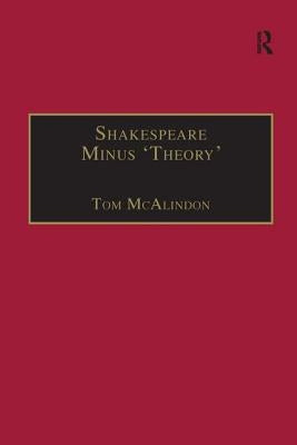 Shakespeare Minus 'Theory' by McAlindon, Tom