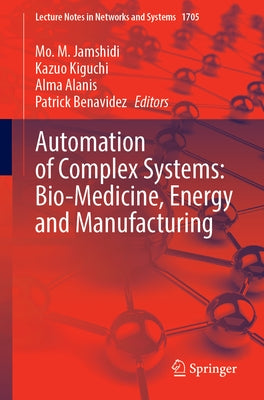 Automation of Complex Systems: Bio-Medicine, Energy and Manufacturing by Jamshidi, Mo M.