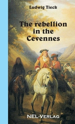 The rebellion in the Cevennes by Tieck, Ludwig