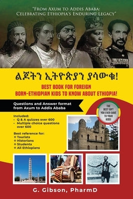 "From Axum to Addis Ababa: Celebrating Ethiopia's Enduring Legacy" by Gibson, Pharmd G.