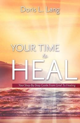 Your Time To Heal by Lang, Doris L.