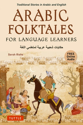 Arabic Folktales for Language Learners: Traditional Stories in Arabic and English (Free Online Audio) by Risha, Sarah