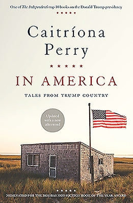 In America: Tales from Trump Country by Perry, Caitriona