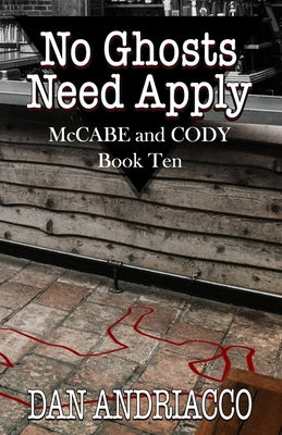 No Ghosts Need Apply (McCabe and Cody Book 10) by Andriacco, Dan