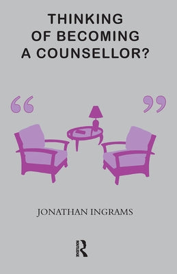 Thinking of Becoming a Counsellor? by Ingrams, Jonathan