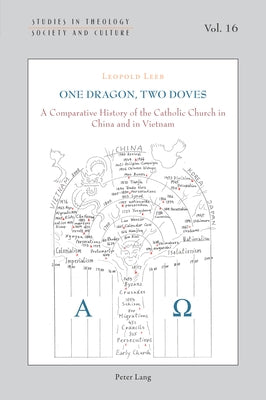One Dragon, Two Doves: A Comparative History of the Catholic Church in China and in Vietnam by Marmion, Declan