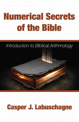 Numerical Secrets of the Bible by Labuschagne, Casper J.