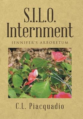 S.I.L.O. Internment: Jennifer's Arboretum by Piacquadio, C. L.