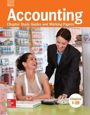 Accounting: Chapter Study Guides and Working Papers, Chapters 1-29 by McGraw Hill