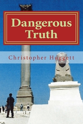 Dangerous Truth by Huggett, Christopher