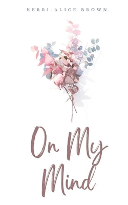 On My Mind by Brown, Kerri-Alice
