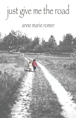 Just Give Me the Road by Romer, Anne Marie