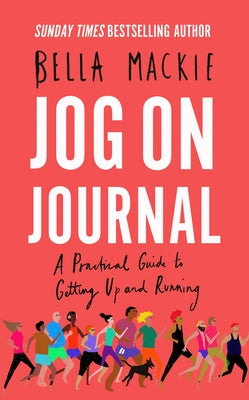 Jog on Journal: A Practical Guide to Getting Up and Running by MacKie, Bella