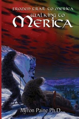 Frozen Trail to Mercia: Volume Two Walking to Mercia by Pine Ph. D., Myron