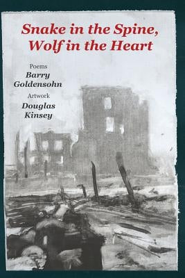 Snake in the Spine, Wolf in the Heart: Poems by Goldensohn, Barry