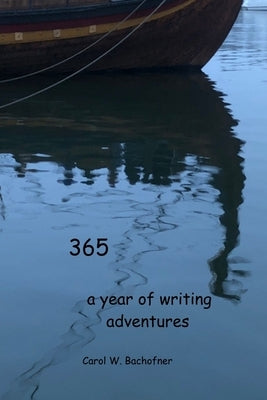 365 a year of writing adventures by Bachofner, Carol