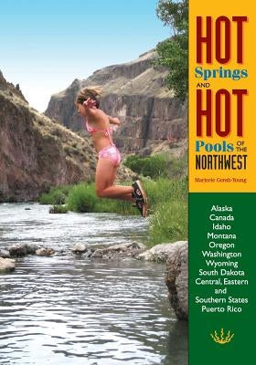 Hot Springs and Hot Pools of the Northwest by Gersh-Young, Marjorie