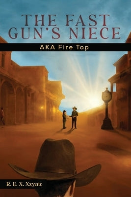 The Fast Gun's Niece: AKA Fire Top by Xzynic, Rex