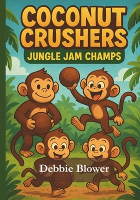 Coconut Crushers: Jungle Jam Champs by Blower, Debbie