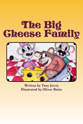 The Big Cheese Family by Jerris, Tony
