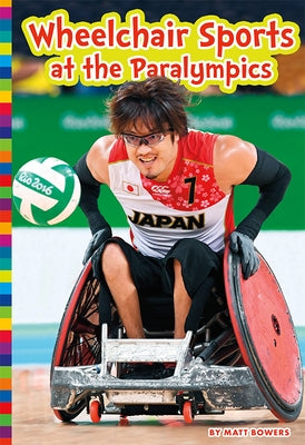 Wheelchair Sports at the Paralympics by Bowers, Matt