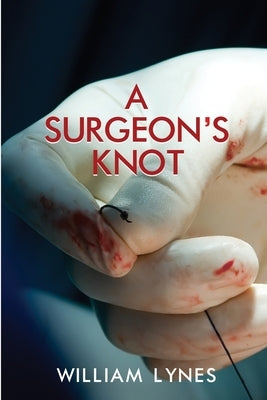 A Surgeon's Knot by Lynes, William