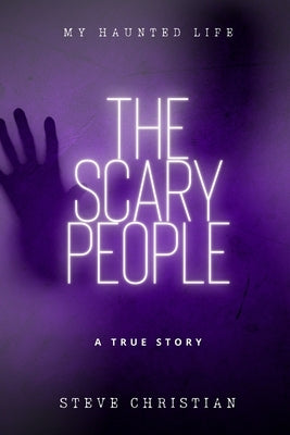 The Scary People: My Haunted Life by Christian, Steve