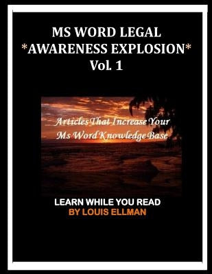 MS Word Legal -- Awareness Explosion: Articles That Increase Your MS Word Knowledge Base by Ellman, Louis