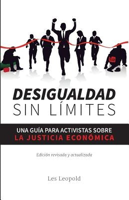 Desigualdad sin límites: Una guía para activistas sobre la justicia económica by Leopold, Les