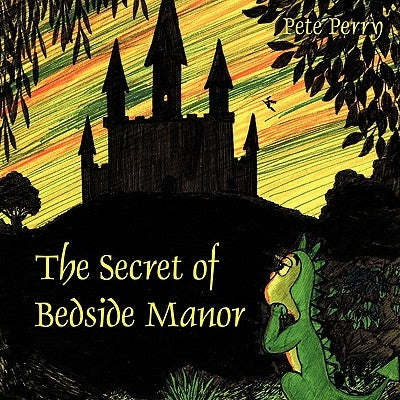 The Secret of Bedside Manor by Perry, Pete