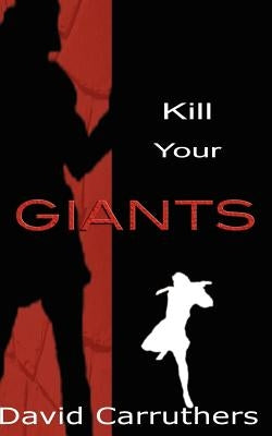 Kill Your Giants by Carruthers, David