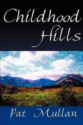 Childhood Hills by Mullan, Pat