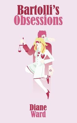 Bartolli's Obsessions by Ward, Diane