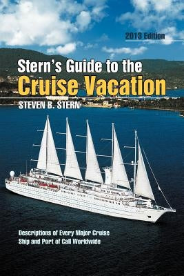 Stern's Guide to the Cruise Vacation: 2013 Edition by Stern, Steven B.