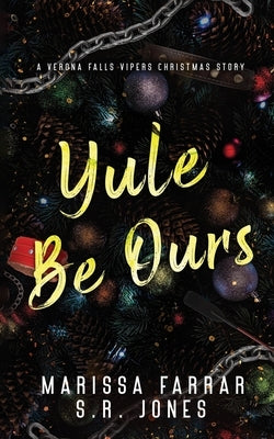Yule Be Ours: A Verona Falls Vipers Christmas Story by Farrar, Marissa