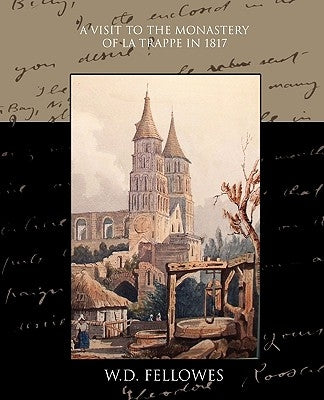 A Visit to the Monastery of La Trappe in 1817 by Fellowes, W. D.